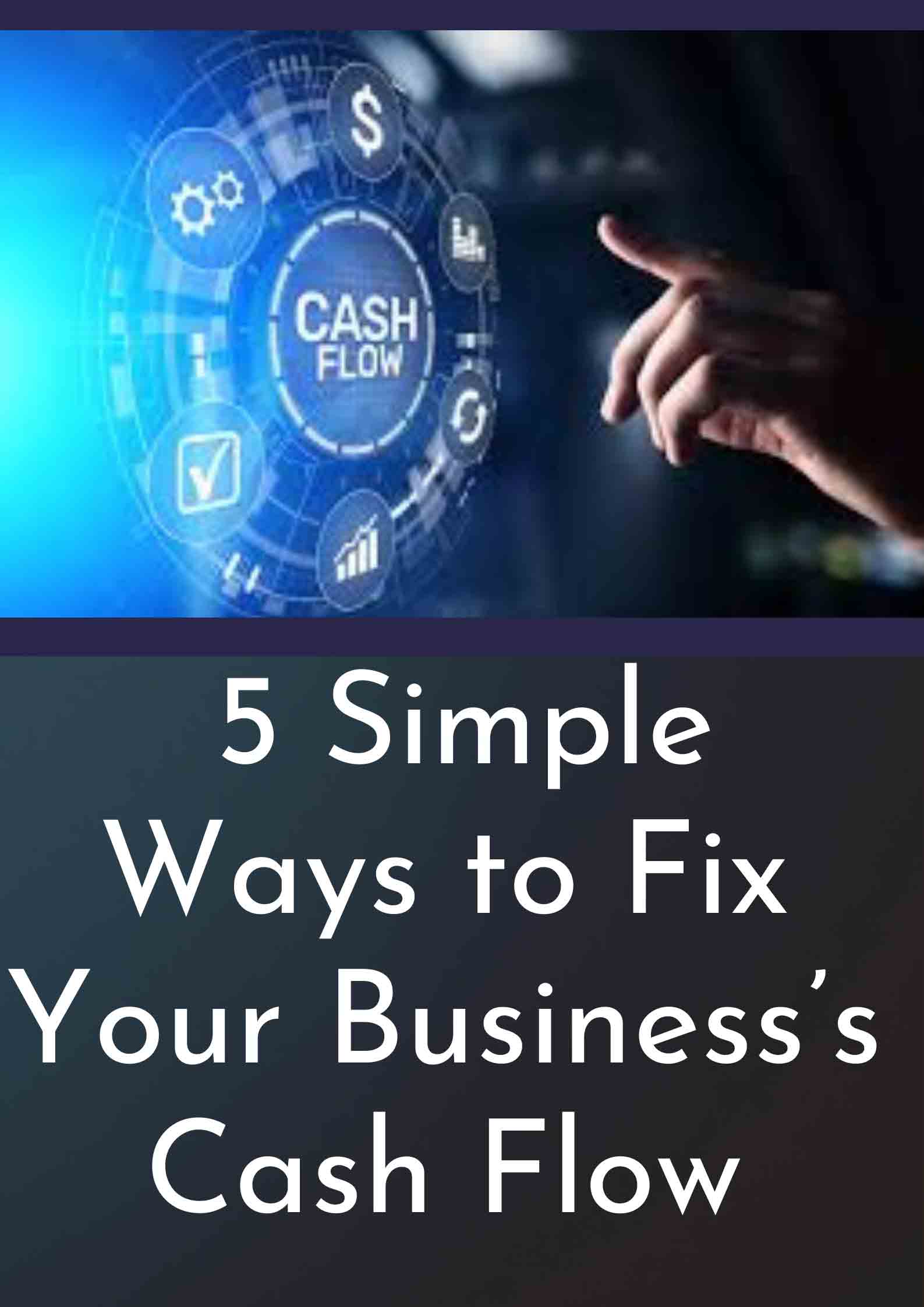 5 Simple Ways to Fix Your Business’s Cash Flow