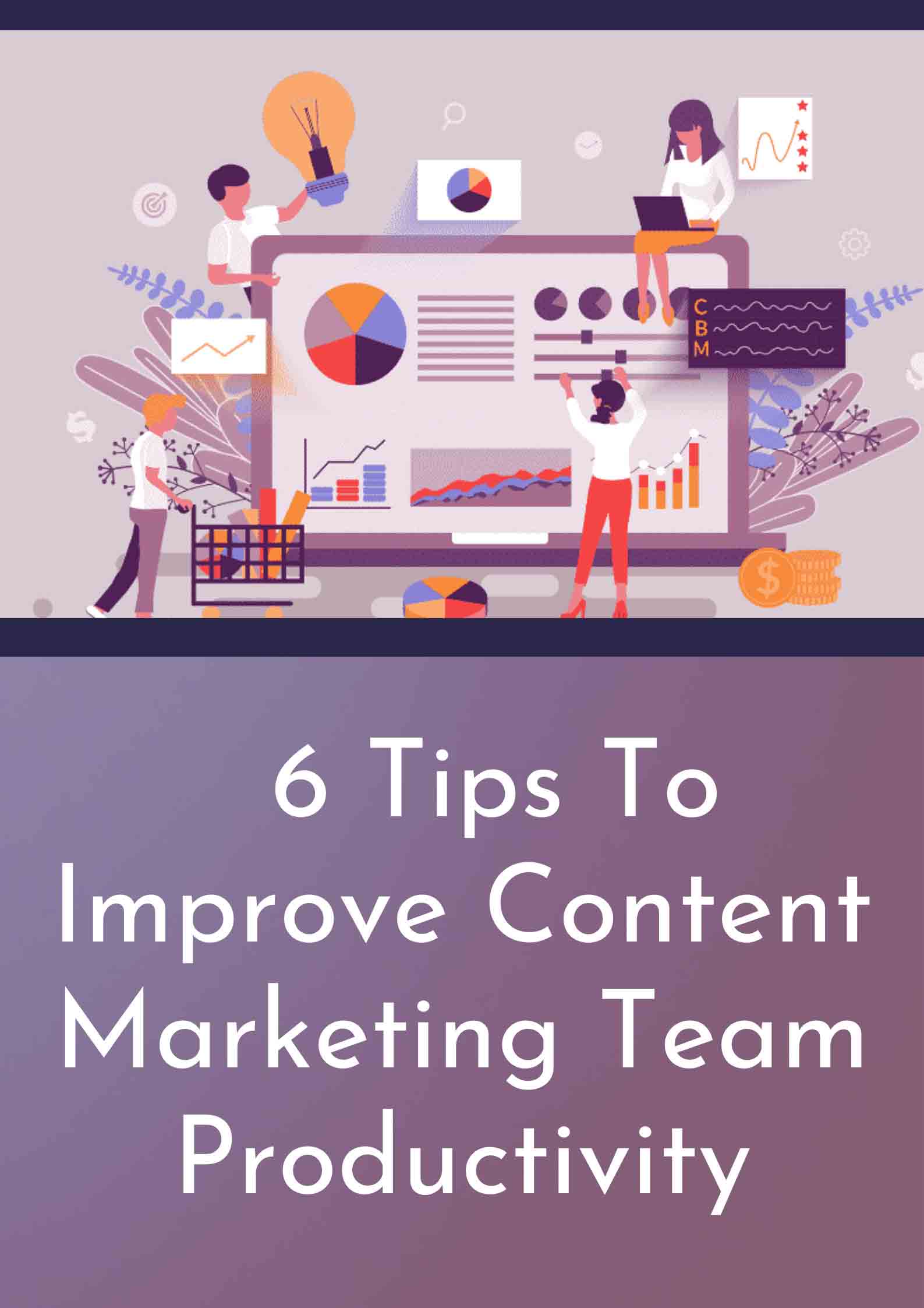 6 Tips To Improve Content Marketing Team Productivity