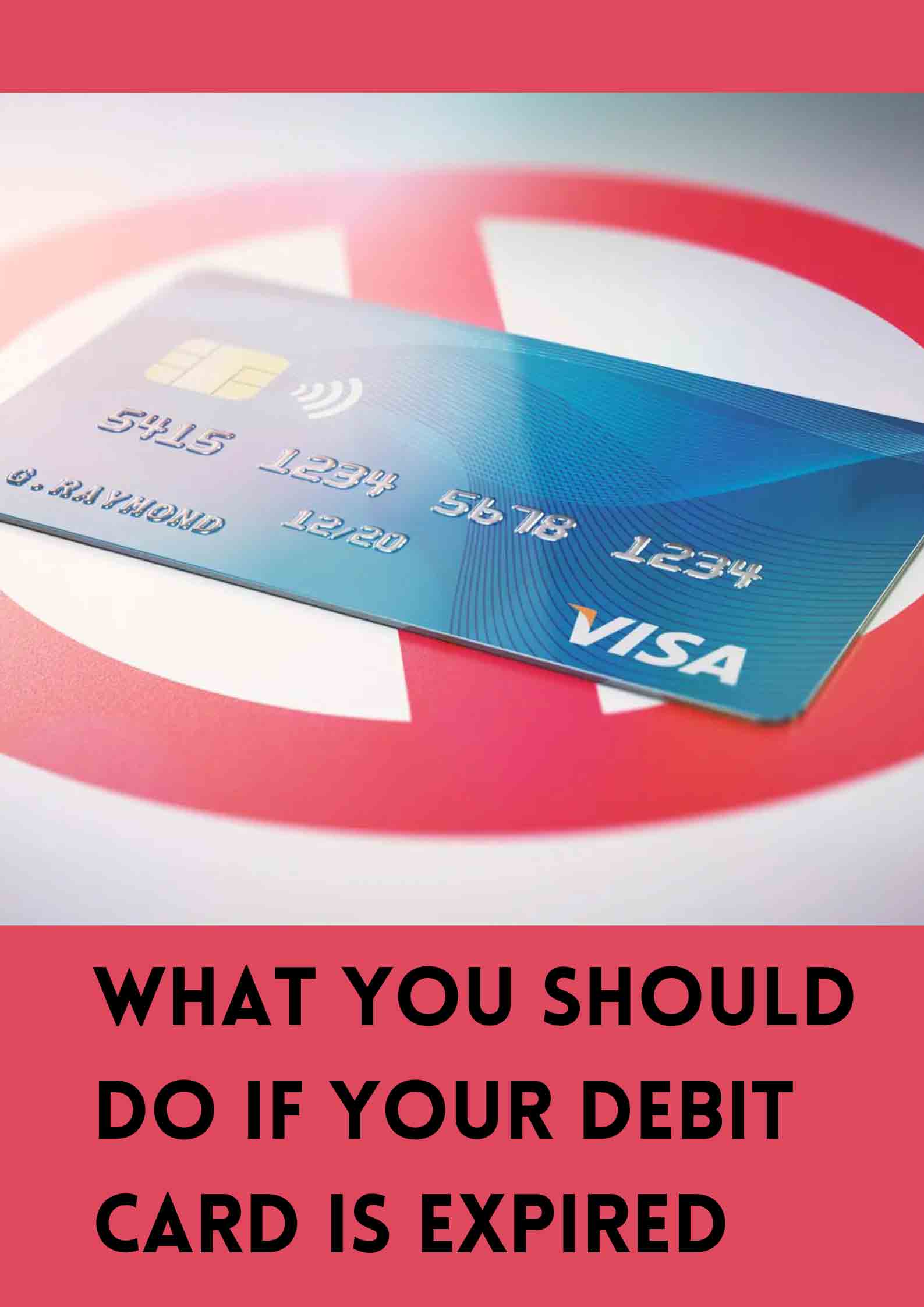 What You Should Do IF Your Debit Card is Expired