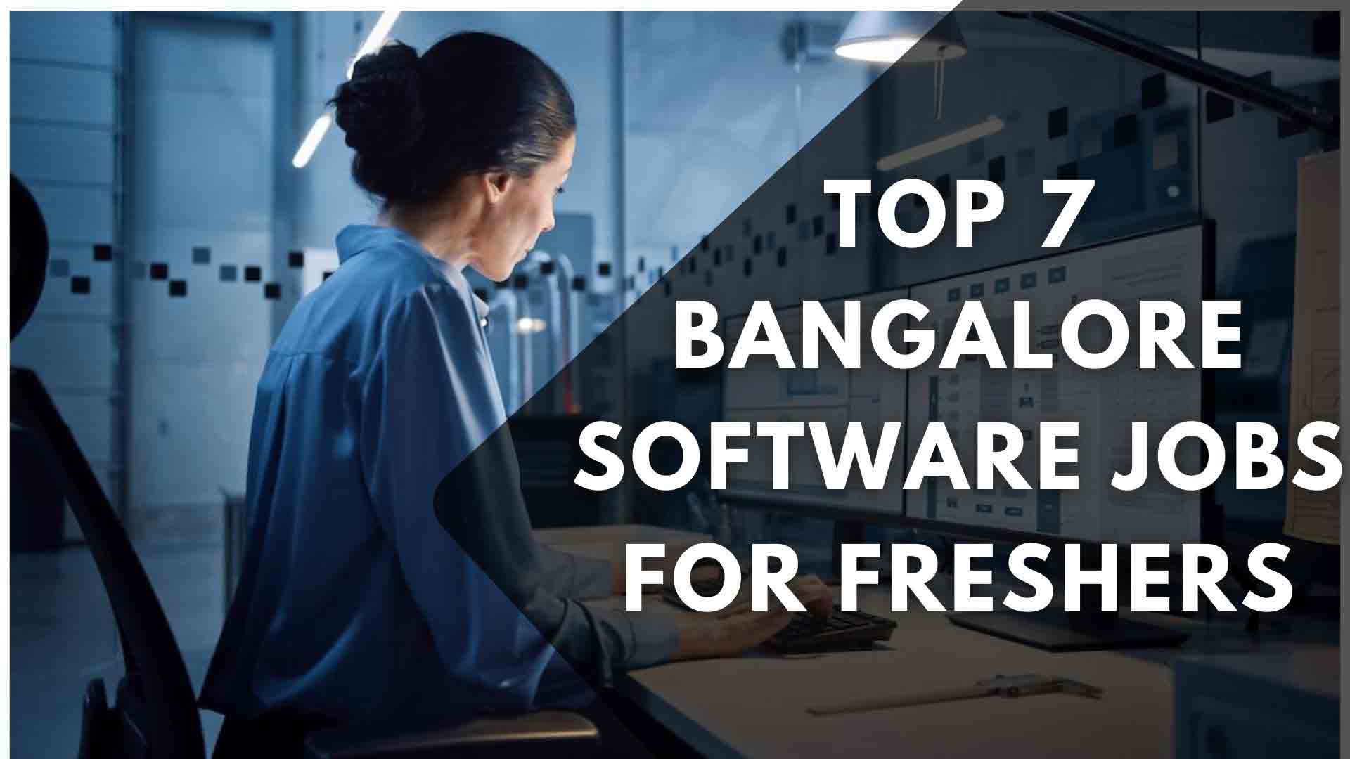 Top 7 Bangalore Software Jobs For Freshers